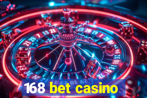 168 bet casino
